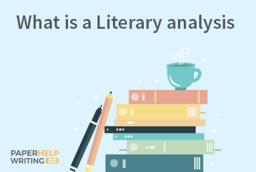 Literary Analysis: How to Perform Properly - paperhelpwriting